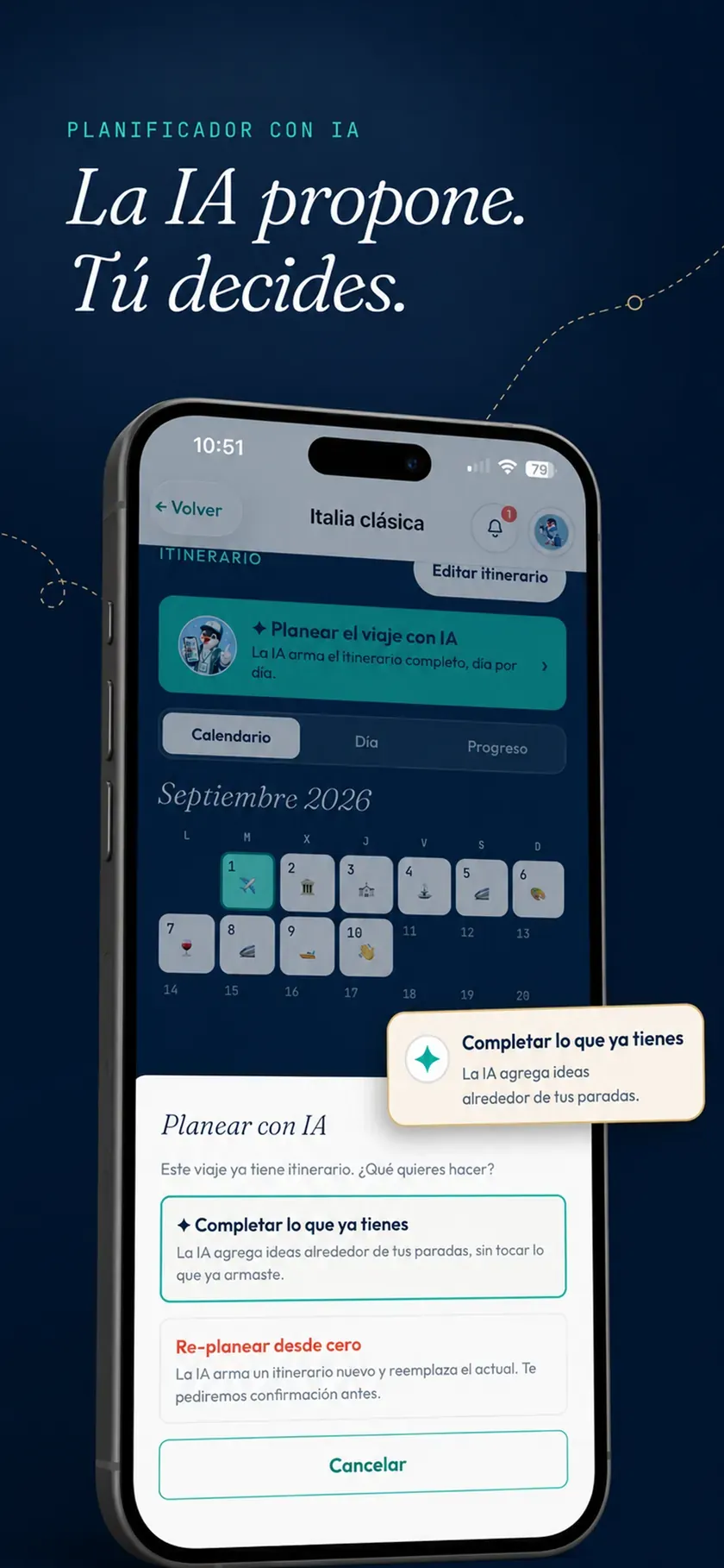 Captura de la app: opciones del planificador con IA para completar el itinerario o re-planear desde cero — 'La IA propone. Tú decides'